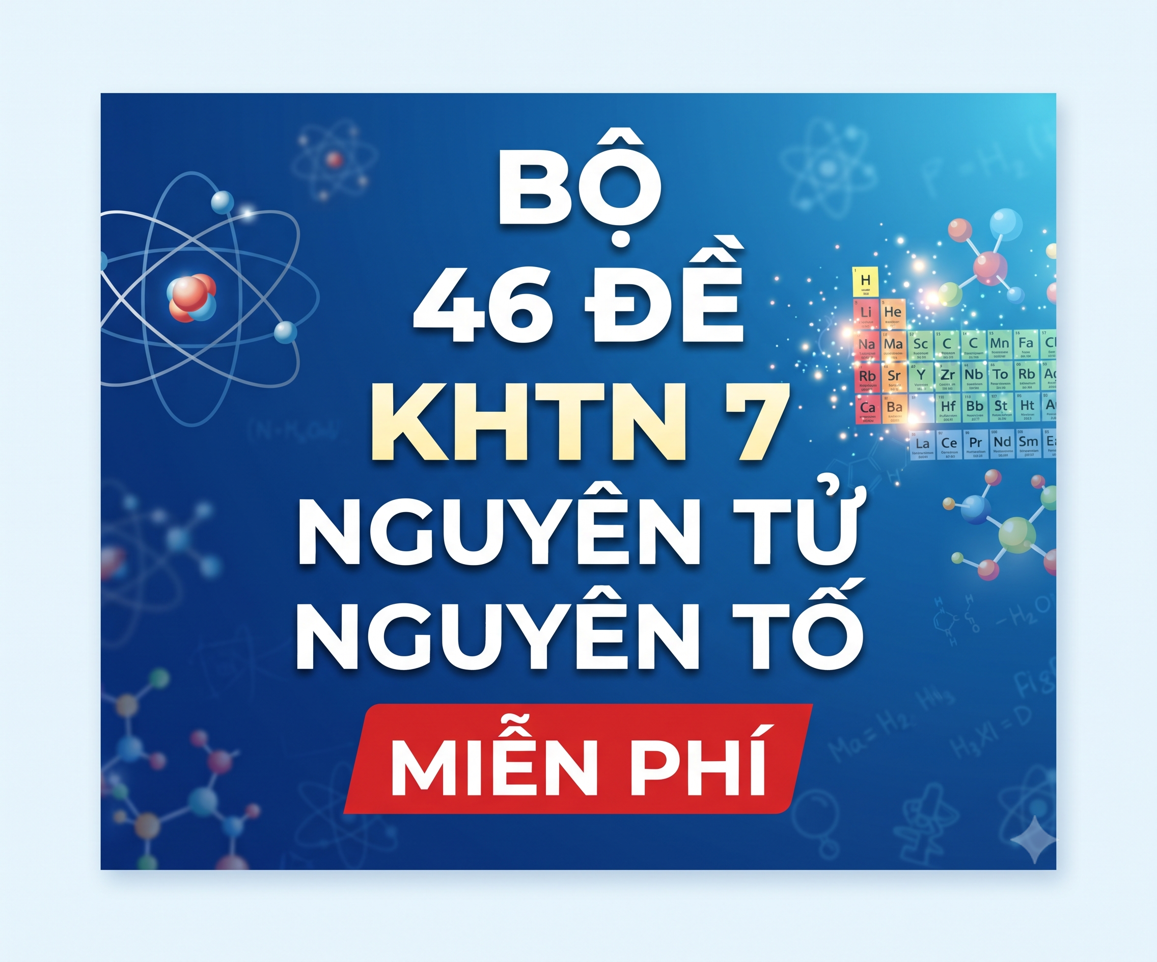 Bộ 46 đề KHTN 7 Nguyên tử Nguyên tố Miễn phí